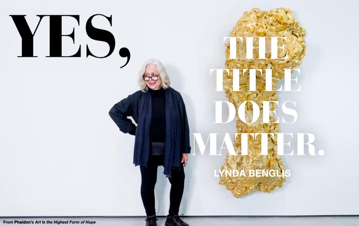 Lynda Benglis, Yes, the title does matter.