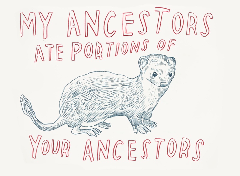 by dave-eggers - Untitled (My Ancestors Ate Portions of Your Ancestors)