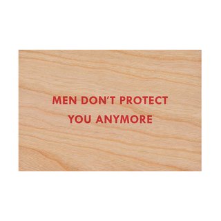 Jenny Holzer, Men Don't Protect You Anymore