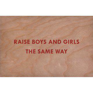 Jenny Holzer, Raise Boys and Girls the Same Way