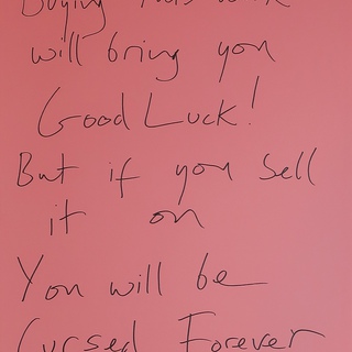Jeremy Deller, Buying this work will bring you good luck! But if you sell it on you will be cursed forever.