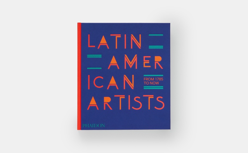 view:79796 - Phaidon, Latin American Artists: From 1785 to Now - 