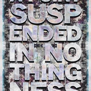 Mark Titchner, A Point Suspended in Nothingness