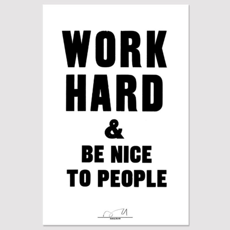 Work hard and be nice to people. I don't think it has to be more  comprehensive than that' - Fora
