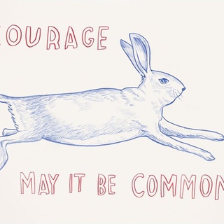 Dave Eggers, Untitled (Courage: May It Be Common)