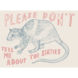 Dave Eggers, Untitled (Please Don't Tell Me About the Sixties)