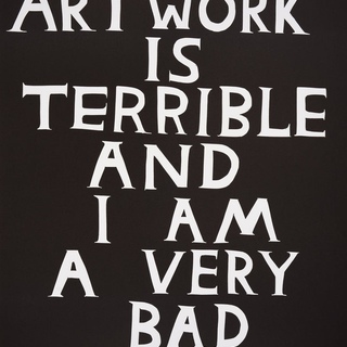 David Shrigley, My Artwork is Terrible and I Am a Very Bad Person