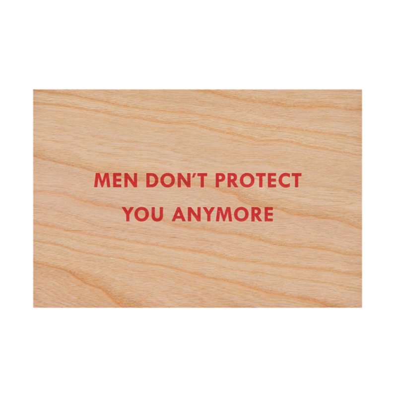 Men Don't Protect You Anymore, 2018, by Jenny Holzer