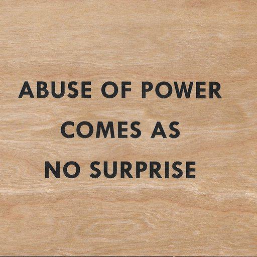 Abuse of Power Comes as No Surprise