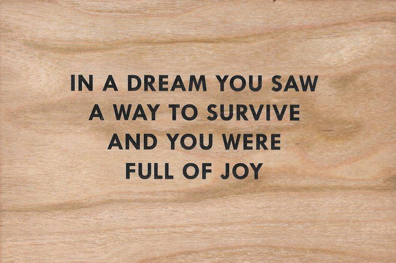 Jenny Holzer In A Dream You Saw A Way To Survive And You Were Full Of Joy For Sale Artspace