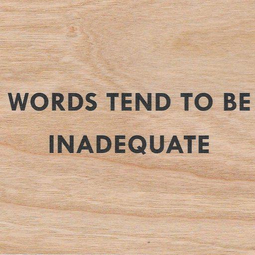 Words Tend To Be Inadequate