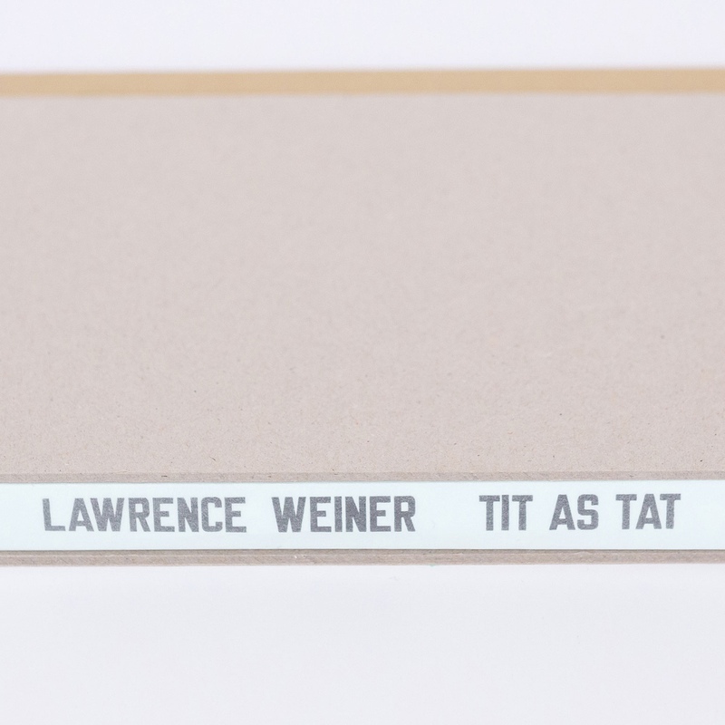 view:65206 - Lawrence Weiner, Tit as Tat - 