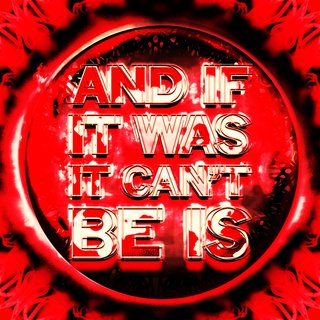 Mark Titchner, And If It Was, It Can't Be Is