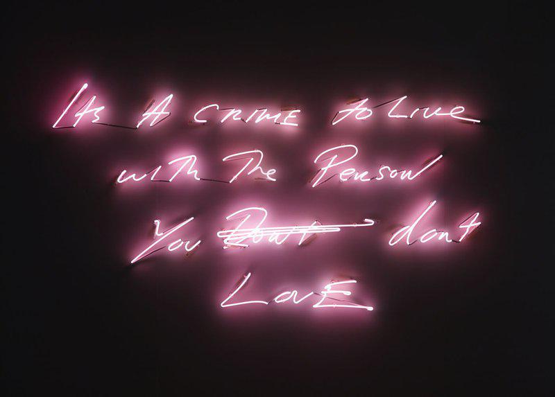 view:61177 - Tracey Emin, It's a Crime to Live with The Person You don’t Love - 