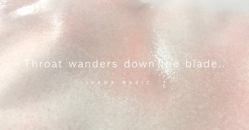 exhibition - Ivana Bašić - Throat Wanders Down The Blade 