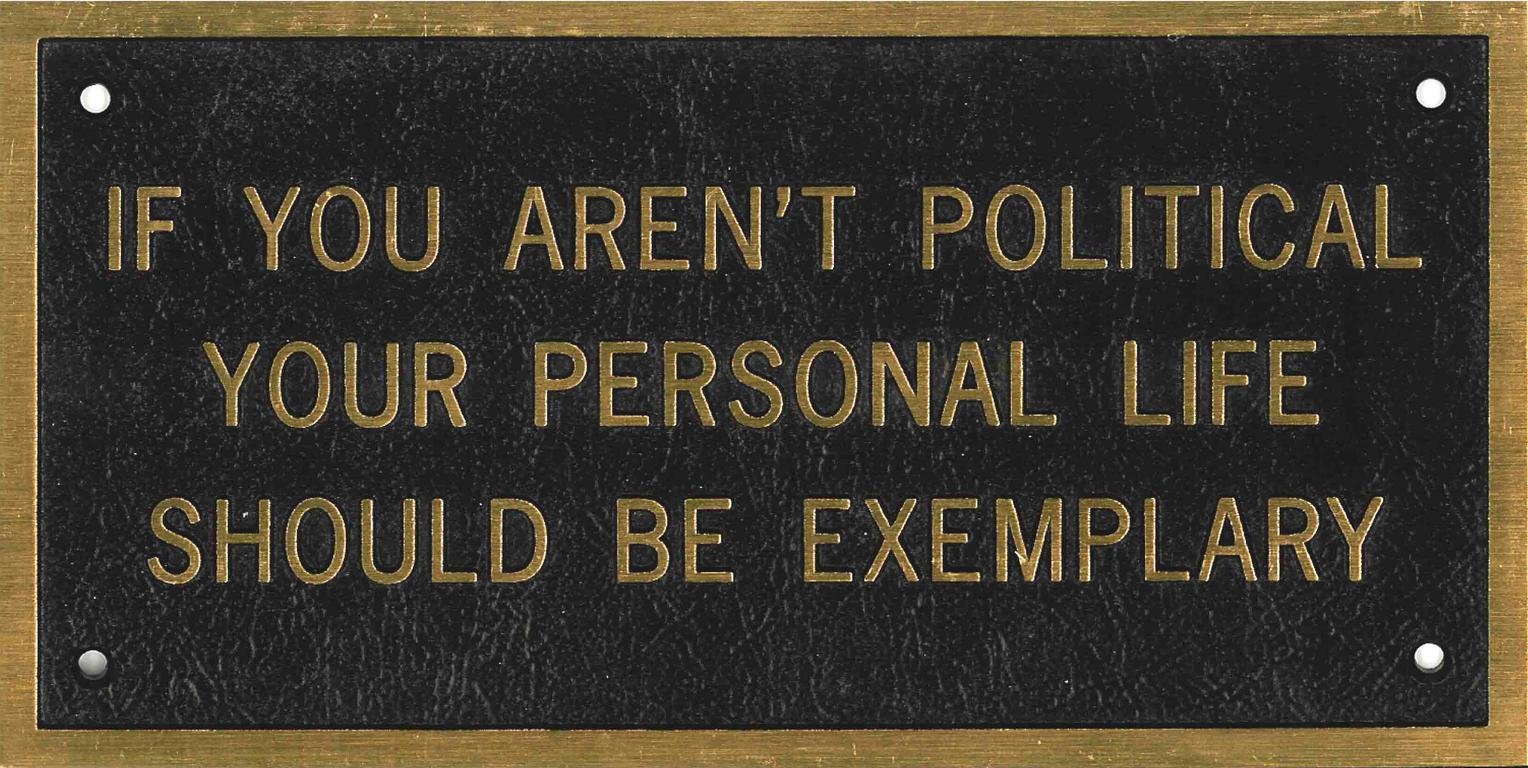If  You Aren't Political Your Personal Life Should be Exemplary, 1988, by Jenny Holzer